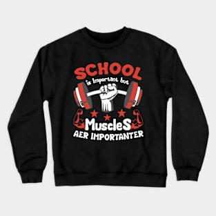 School Is Important But Muscles Are Importanter Gym Workout Bodybuilding Weightlifting Men's Crewneck Sweatshirt